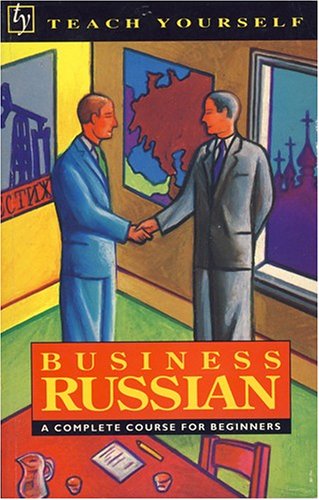 Stock image for Business Russian: A Complete Course for Beginners (Teach Yourself) for sale by Ergodebooks