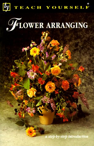 Imagen de archivo de Flower Arranging (Teach Yourself) a la venta por Wonder Book