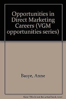 Opportunities in Direct Marketing Careers (Vgm Opportunities Series) - Anne Basye