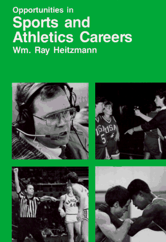 Opportunities in Sports And Athletics Careers - Wm. Ray Heitzmann