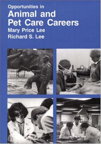 Beispielbild fr Opportunities in Animal and Pet Care Careers (Vgm Opportunities Series (Paper)) zum Verkauf von Wonder Book