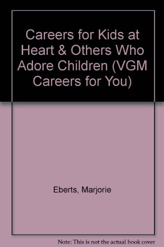 Stock image for Careers for Kids at Heart & Others Who Adore Children (Vgm Careers for You Series) for sale by HPB-Ruby