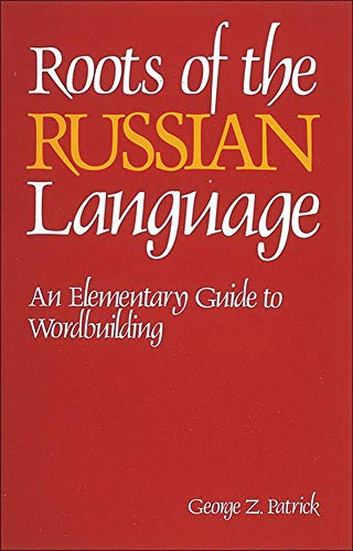 Beispielbild fr Roots of the Russian Language: An Elementary Guide to Wordbuilding (NTC Russian Series) (English and Russian Edition) zum Verkauf von BooksRun