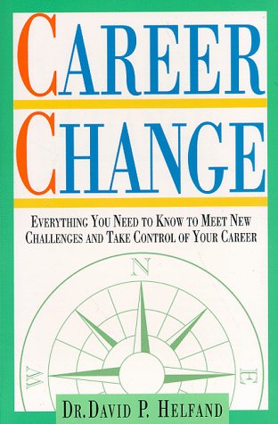 Beispielbild fr Career Change: Everything You Need to Know to Meet New Challenges and Take Control of Your Career zum Verkauf von 2Vbooks