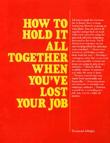 Imagen de archivo de How to Hold It All Together When You've Lost Your Job a la venta por Better World Books