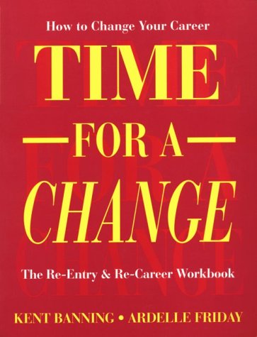 Imagen de archivo de Time for a Change: How to Change Your Career : The Re-Entry & Re-Career Workbook (Careers Series) a la venta por Book Lover's Warehouse