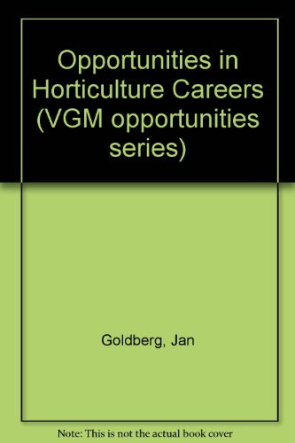 Opportunities in Horticulture Careers (Opportunities in Series) (9780844244051) by Goldberg, Jan