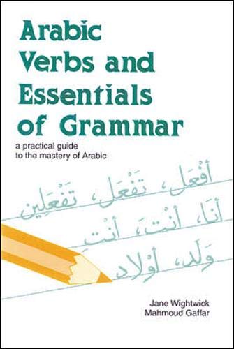 Imagen de archivo de Arabic Verbs and Essentials of Grammar: A Practical Guide to the Mastery of Arabic a la venta por Wonder Book
