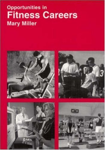 Opportunities in Fitness Careers (9780844246871) by Miller, Mary; Baratz, Lewis; Rosenbaum, Jean