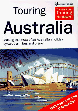 Imagen de archivo de Touring Australia : The Practical Guide to Holidays by Car, Train and Plane a la venta por Red's Corner LLC