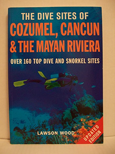 Imagen de archivo de The Dive Sites of Cozumel, Cancun and the Mayan Riviera a la venta por Better World Books