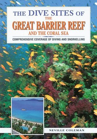 Beispielbild fr The Dive Sites of the Great Barrier Reef : Comprehensive Coverage of Diving and Snorkeling zum Verkauf von Books From California