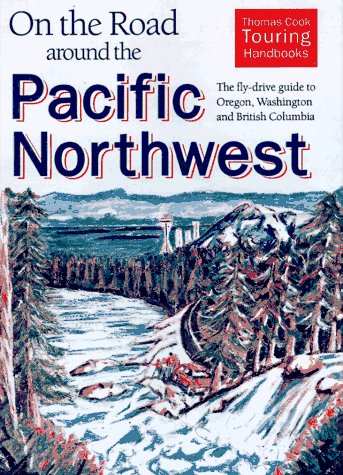 Beispielbild fr On the Road Around the Pacific Northwest: The Fly-Drive Guide to Oregon, Washington and British Columbia zum Verkauf von ThriftBooks-Atlanta