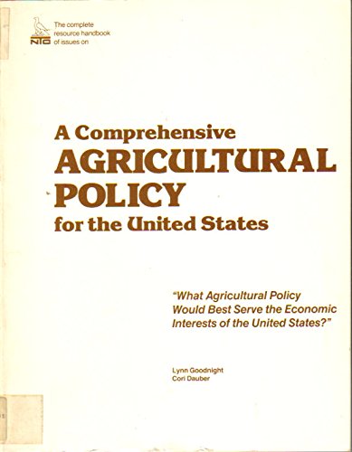 A Comprehensive Agricultural Policy for the United States (NTC Debate Books) (9780844254258) by Lynn Goodnight; Cori Dauber