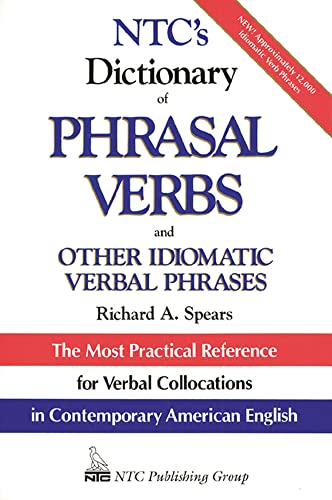 NTC's Dictionary of Phrasal Verbs: and Other Idiomatic Verbal Phrases (9780844254623) by Spears, Richard