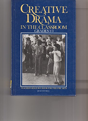 Stock image for Creative Drama in the Classroom: Grades 1-3 : Teacher's Resource Book for Theatre Arts for sale by HPB Inc.