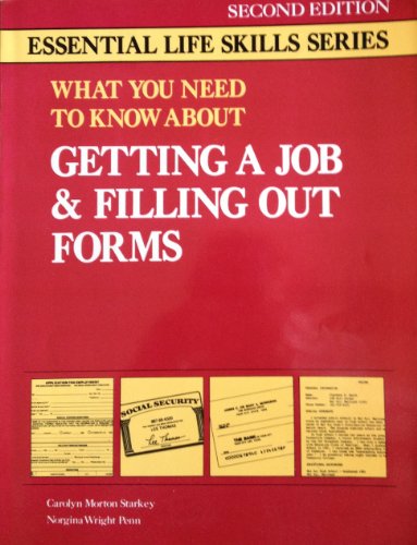 Imagen de archivo de What You Need to Know About Getting a Job and Filling Out Forms (Essential Life Skills Series) a la venta por Dailey Ranch Books