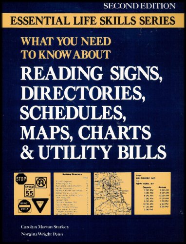 Imagen de archivo de What You Need to Know About Reading Signs, Directories, Schedules, Maps, Charts and Utility Bills (Essential Life Skills Series) a la venta por Nationwide_Text