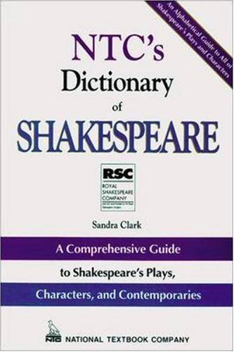 Beispielbild fr NTC's Dictionary of Shakespeare : A Comprehensive Guide to Shakespeare's Plays, Characters, and Contemporaries zum Verkauf von Better World Books