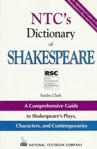 9780844257563: The Shakespeare Dictionary: A Comprehensive Guide to Shakespeare's Plays, Characters, and Contemporaries (NTC Edition)