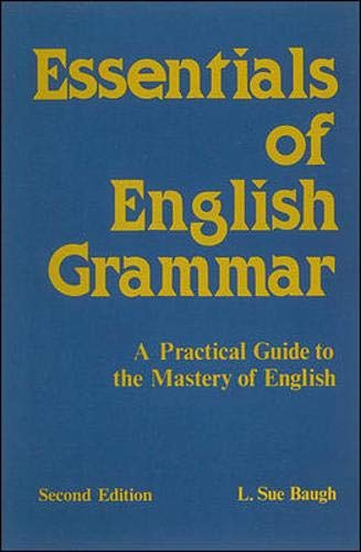 Imagen de archivo de Essentials of English Grammar: A Practical Guide to the Mastery of English a la venta por More Than Words