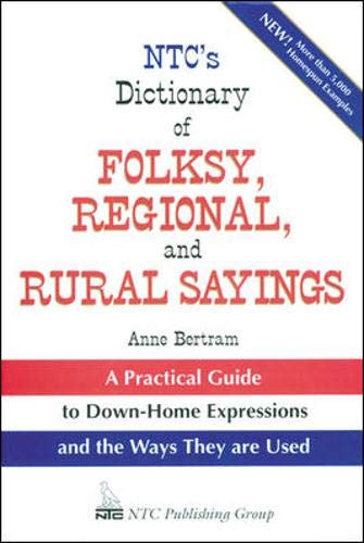 Beispielbild fr NTC's Dictionary of Folksy, Regional and Rural Sayings : A Practical Guide to Down-Home Expressions and the Way They Are Used zum Verkauf von Better World Books