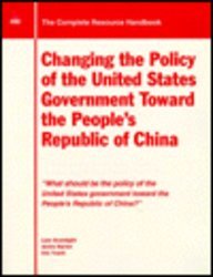 Changing the Policy of the United States Government Toward the People's Republic of China: "What Should Be the Policy of the United States Government Toward the People's Republic of China?" (9780844258386) by Goodnight, Hunter; Goodnight, Lynn; Truett, Eric; Hunter, James