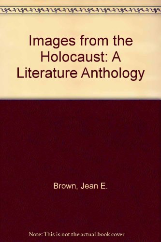 Images from the Holocaust: A Literature Anthology (9780844259116) by Brown, Jean E.; Stephens, Elaine C.; Rubin, Janet E.