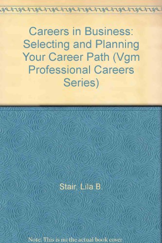 Careers in Business: Selecting and Planning Your Career Path (Vgm Professional Careers Series) (9780844261171) by Stair, Lila B.; Domkowski, Dorothy