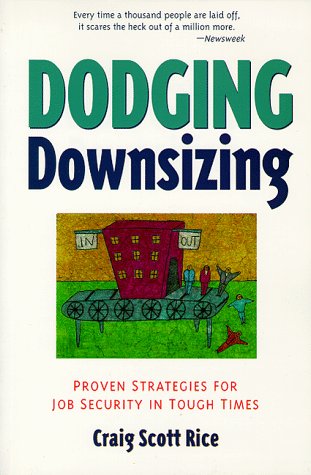 Imagen de archivo de Dodging Downsizing: Proven Strategies for Job Security in Tough Times a la venta por Half Price Books Inc.