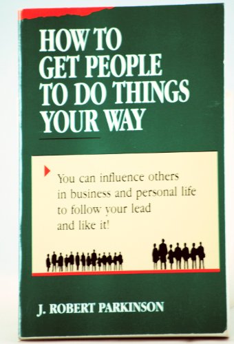 Beispielbild fr How to Get People to Do Things Your Way zum Verkauf von ThriftBooks-Atlanta