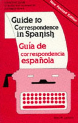 Beispielbild fr Guide to Correspondence in Spanish: A Practical Guide to Social and Commercial Correspondence/Guia De Correspondencia Espanola (Spanish Edition) zum Verkauf von Wonder Book