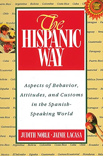 Beispielbild fr The Hispanic Way: Aspects of Behavior, Attitudes and Customs in the Spanish-Speaking World zum Verkauf von SecondSale