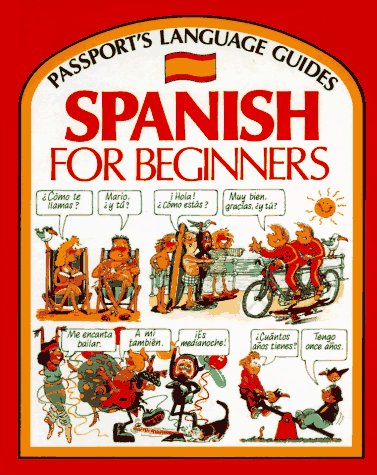 Stock image for Spanish for Beginners (Passport's Language Guides) [Illustrated] (English and Spanish Edition) for sale by SecondSale