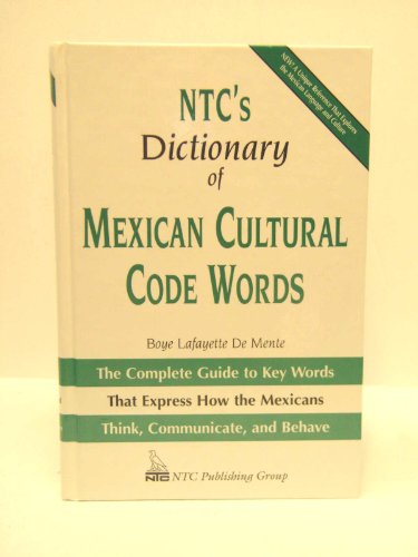Imagen de archivo de NTC's Dictionary of Mexican Cultural Code Words : The Complete Guide to Key Words That Express How the Mexicans Think, Communicate, and Behave a la venta por Better World Books: West