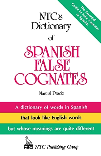 NTC's Dictionary of Spanish False Cogmates. A Dictionary of Words in Spanish That Look Like Engli...