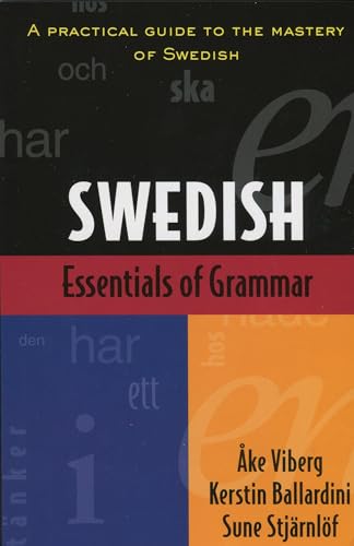 Essentials of Swedish Grammar: A Practical Guide to the Mastery of Swedish