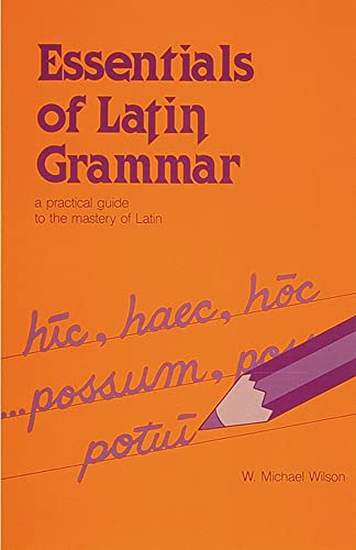 Imagen de archivo de Essentials of Latin Grammar: A Practical Guide to the Mastery of Latin a la venta por More Than Words