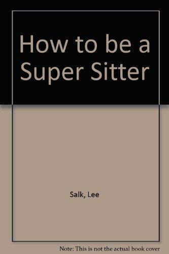 Stock image for How to Be a Super Sitter for sale by Wonder Book