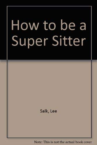 Stock image for How to Be a Super Sitter for sale by 2Vbooks