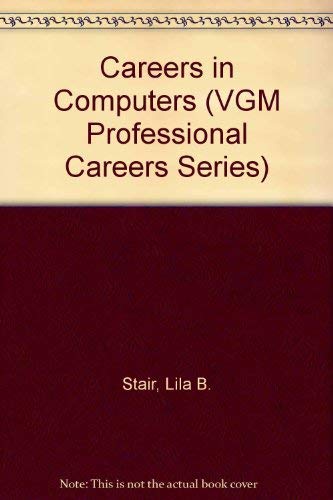 Careers in Computers (Vgm Professional Series) (9780844285535) by Lila B. Stair