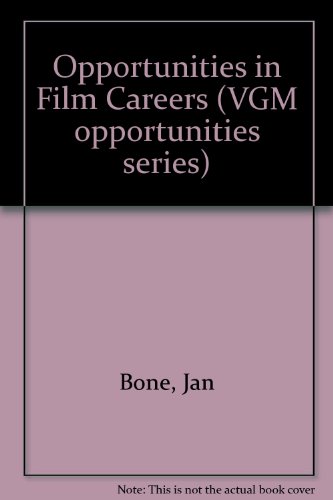 Opportunities in Film Careers (Vgm Opportunities Series) (9780844286228) by Jan Bone