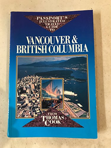 9780844290355: Passport s Illustrated Travel Guide to Vancouver & British Columbia by Thomas Cook