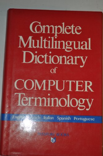 Stock image for Complete Multilingual Dictionary of Computer Terminology. English, French, Italian, Spanish, Portuguese for sale by Ken Jackson