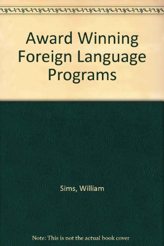 Award Winning Foreign Language Programs: Prescriptions for Success (9780844293561) by Sims, William