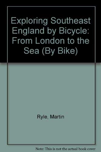 Stock image for Exploring Southeast England by Bicycle: From London to the Sea (By Bike) for sale by WorldofBooks