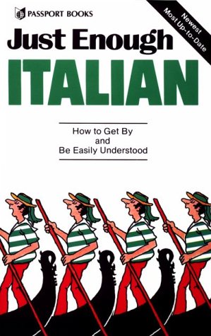 Imagen de archivo de Just Enough Italian: How to Get By and Be Easily Understood (English and Italian Edition) a la venta por SecondSale