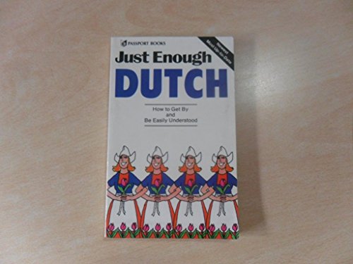 Beispielbild fr Just Enough Dutch: How to Get by and Be Easily Understood zum Verkauf von ThriftBooks-Atlanta