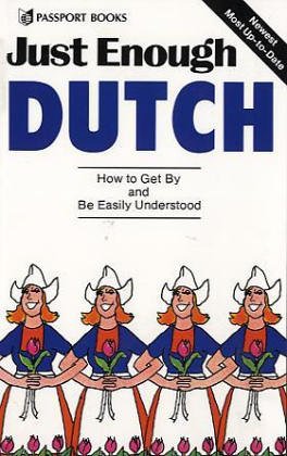 Stock image for Just Enough Dutch: How to Get by and Be Easily Understood for sale by ThriftBooks-Atlanta