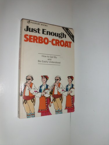 Stock image for Just Enough Serbo-Croatian for sale by Better World Books